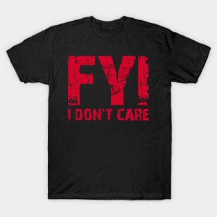 FYI I Don't Care T-Shirt